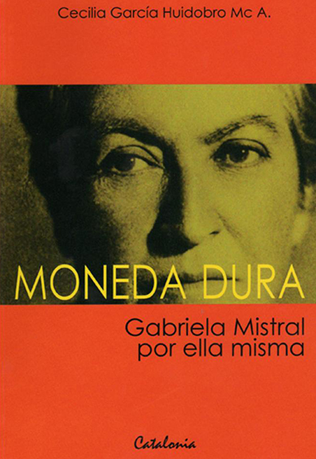 Moneda dura Gabriela Mistral por ella misma
